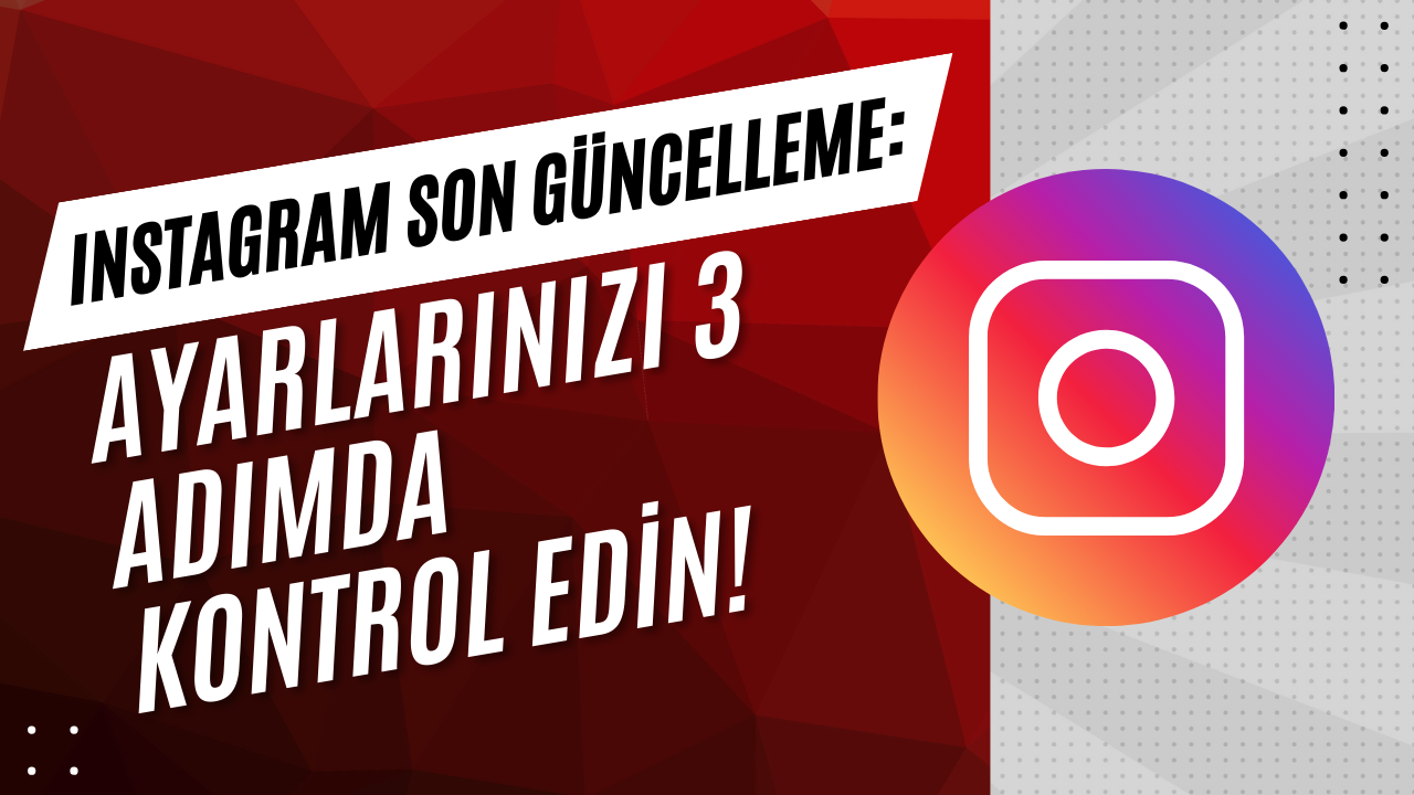 Takipçi Almadan Önce: Ayarlarınızı 3 Adımda Kontrol Edin!